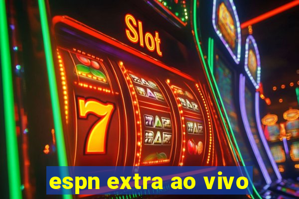 espn extra ao vivo