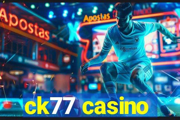 ck77 casino