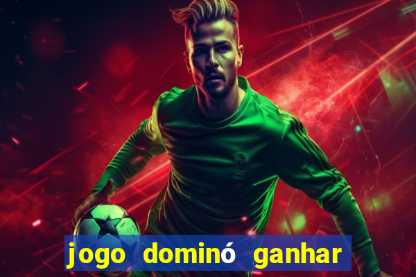 jogo dominó ganhar dinheiro de verdade