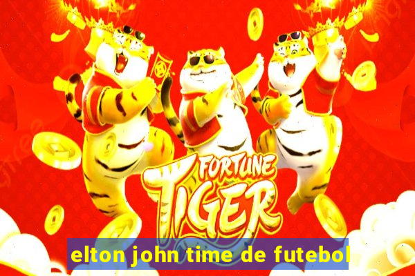 elton john time de futebol