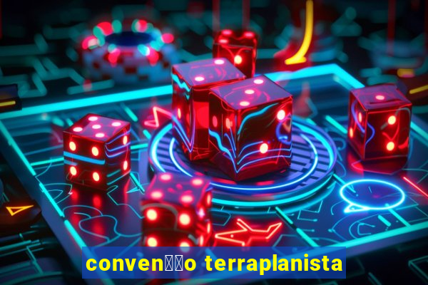 conven莽茫o terraplanista