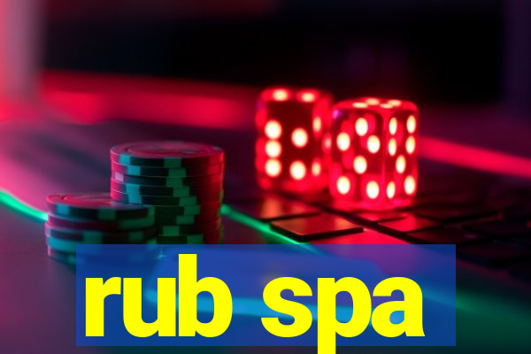 rub spa