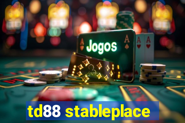 td88 stableplace