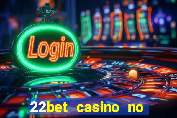 22bet casino no deposit bonus codes