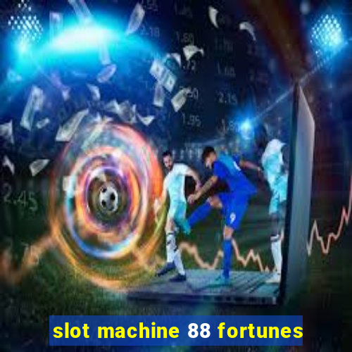 slot machine 88 fortunes