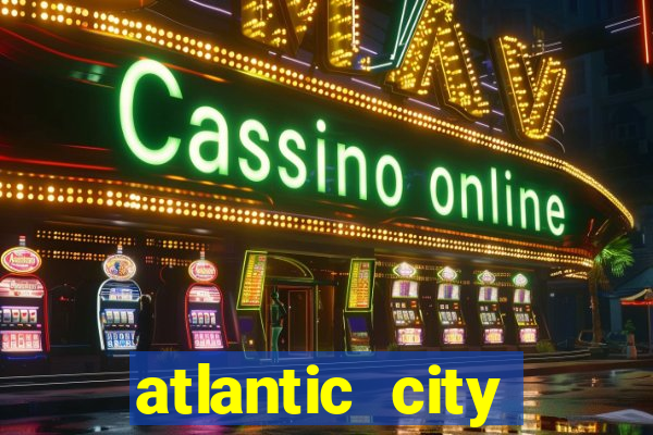 atlantic city casinos resorts