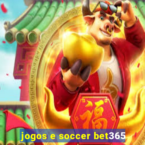 jogos e soccer bet365