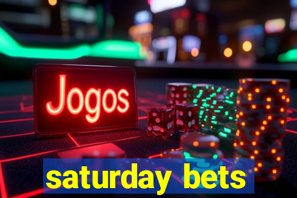 saturday bets