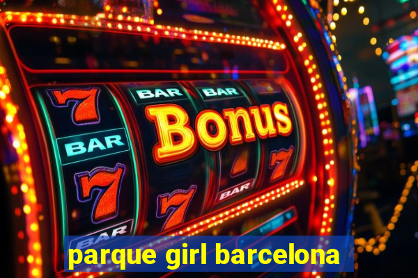 parque girl barcelona