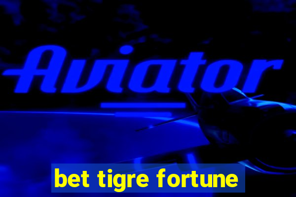 bet tigre fortune