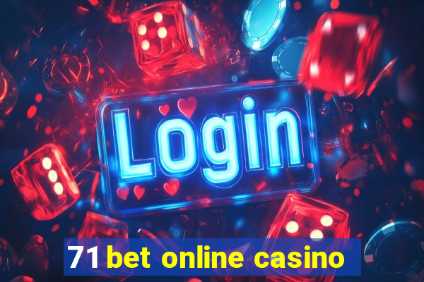 71 bet online casino