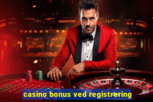 casino bonus ved registrering