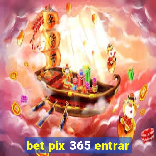 bet pix 365 entrar