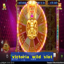 victoria wild slot free play