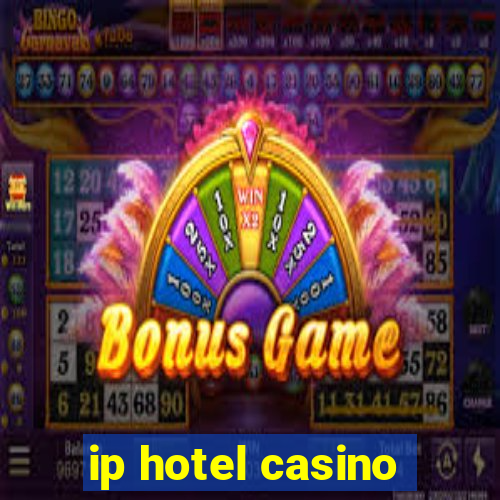 ip hotel casino