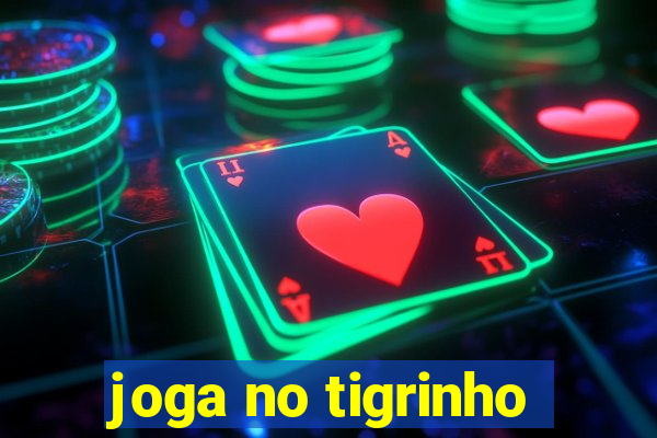 joga no tigrinho