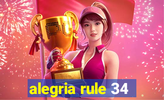 alegria rule 34