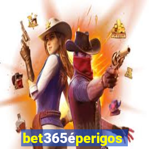 bet365éperigoso