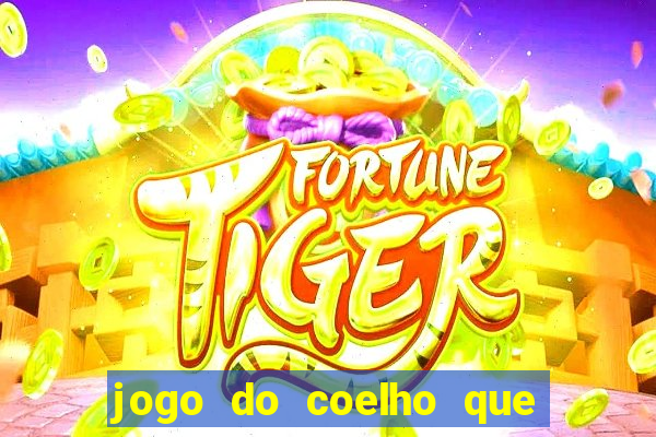 jogo do coelho que da dinheiro