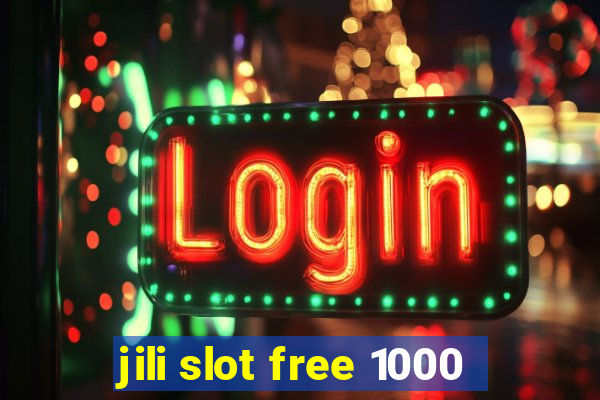 jili slot free 1000