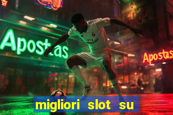 migliori slot su william hill