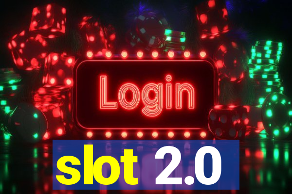 slot 2.0