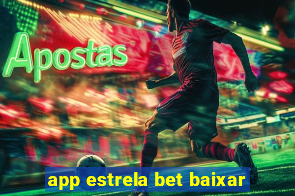 app estrela bet baixar