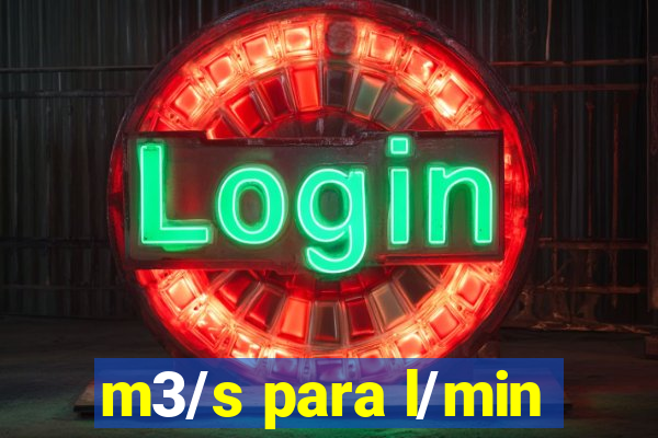 m3/s para l/min