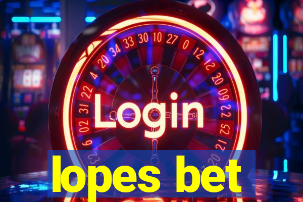 lopes bet