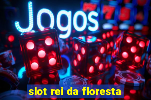 slot rei da floresta