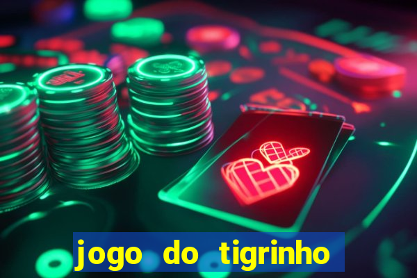 jogo do tigrinho baixar gratis