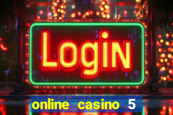 online casino 5 dollar min deposit