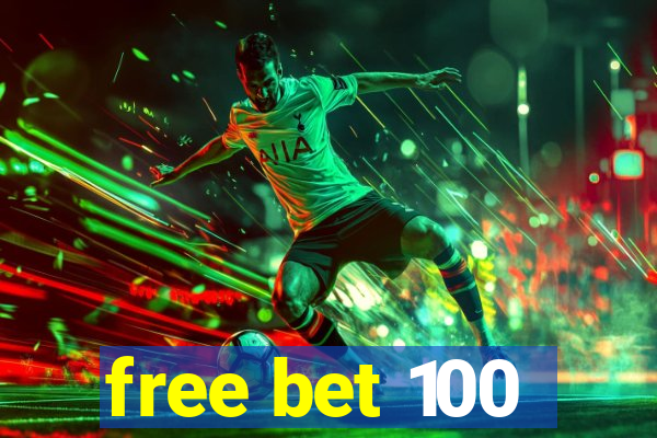 free bet 100