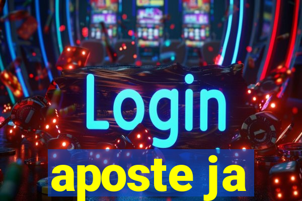 aposte ja