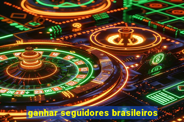 ganhar seguidores brasileiros