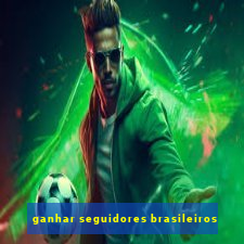 ganhar seguidores brasileiros