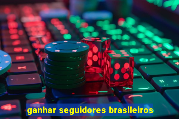 ganhar seguidores brasileiros