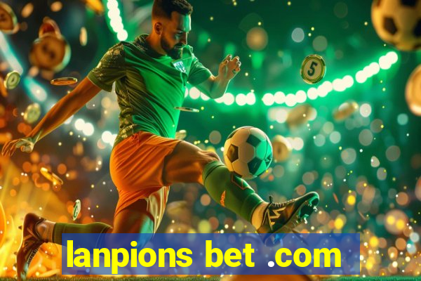 lanpions bet .com