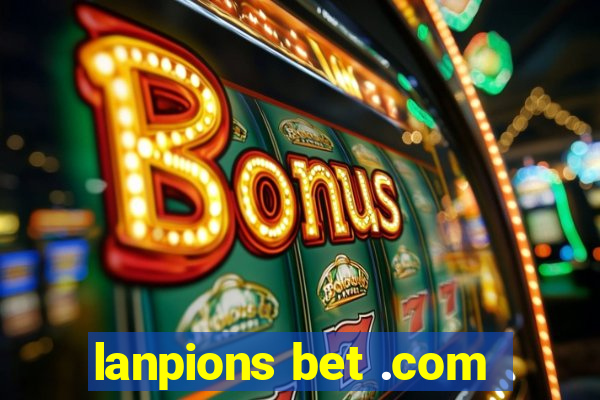 lanpions bet .com