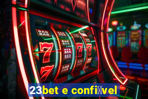 23bet e confi谩vel