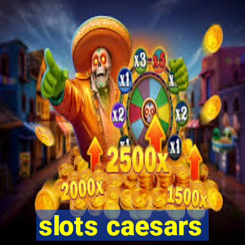 slots caesars