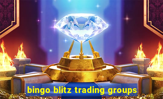 bingo blitz trading groups