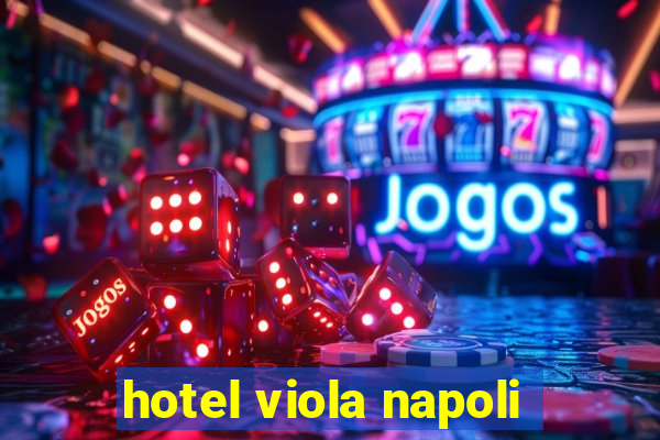 hotel viola napoli