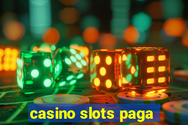 casino slots paga