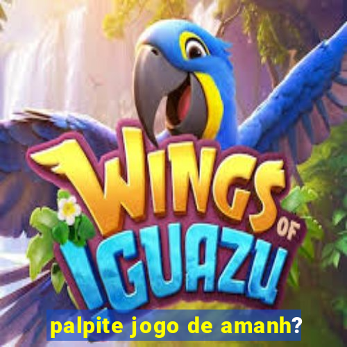 palpite jogo de amanh?