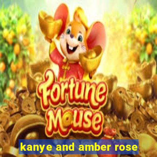 kanye and amber rose