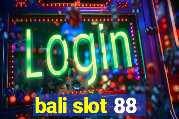 bali slot 88