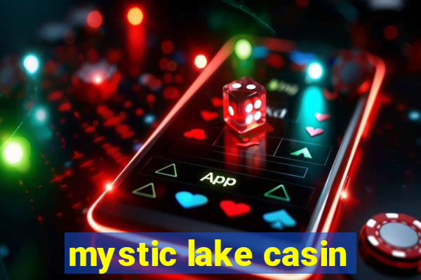 mystic lake casin