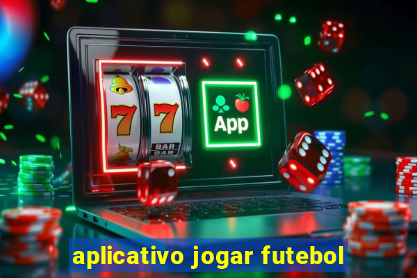 aplicativo jogar futebol