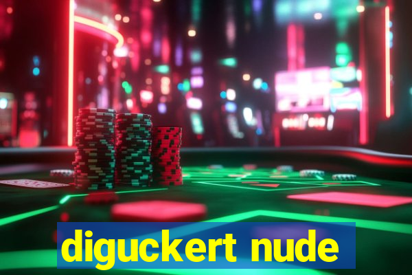 diguckert nude